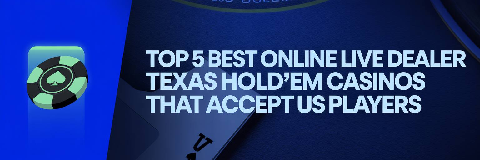 Top 5 Best Online Live Dealer Texas Hold'em Casinos that accept US players